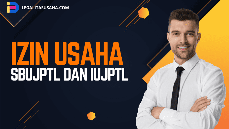 Jasa pengurusan izin SBUJPTL dan IUJPTL